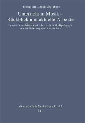 Unterricht in Musik - Rückblick und aktuelle Aspekte