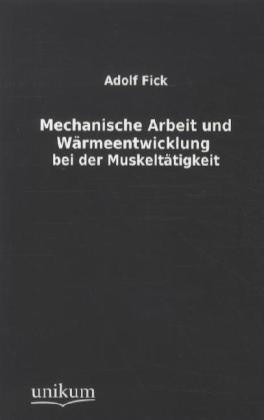 Mechanische Arbeit und Wärmeentwicklung bei der Muskeltätigkeit
