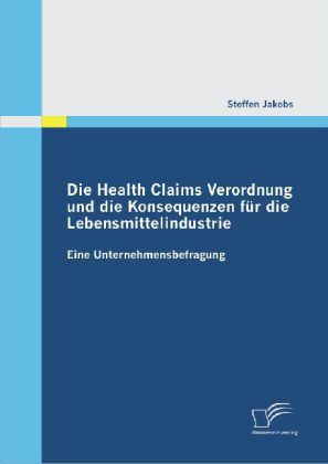 Die Health Claims Verordnung und die Konsequenzen für die Lebensmittelindustrie