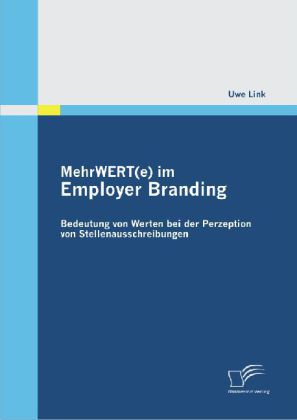 MehrWERT(e) im Employer Branding: Bedeutung von Werten bei der Perzeption von Stellenausschreibungen