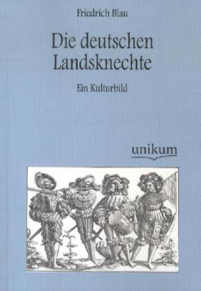 Die deutschen Landsknechte