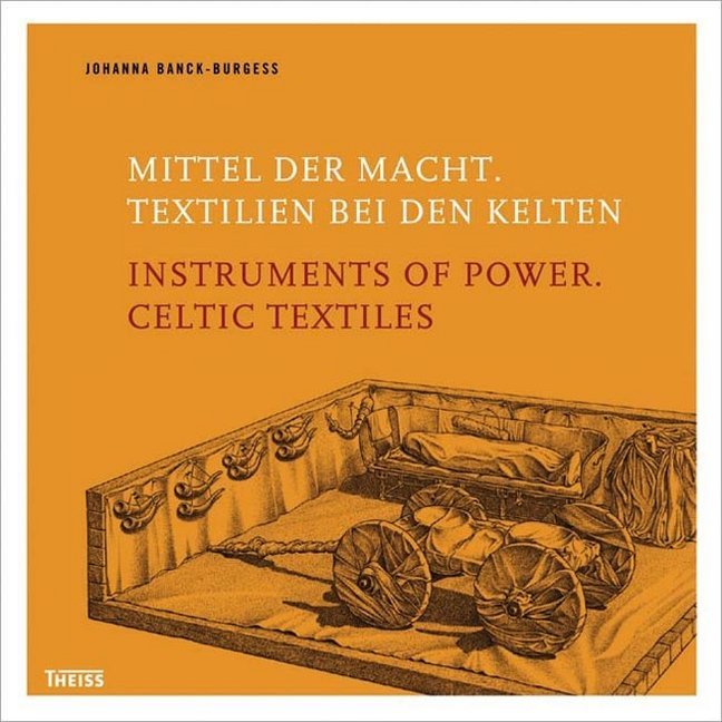 Mittel der Macht. Textilien bei den Kelten. Instruments of Power. Celtic Textiles