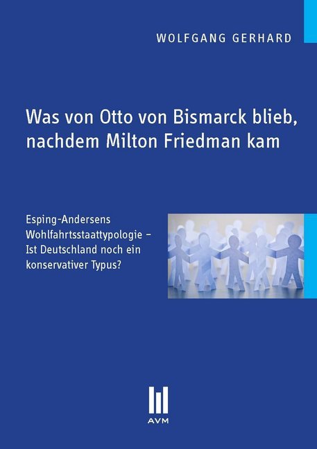 Was von Otto von Bismarck blieb, nachdem Milton Friedman kam