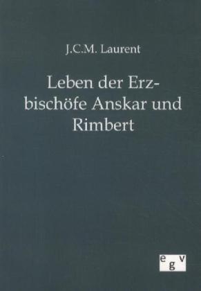 Leben der Erzbischöfe Anskar und Rimbert