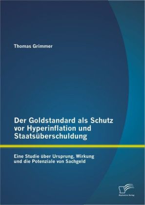 Der Goldstandard als Schutz vor Hyperinflation und Staatsüberschuldung