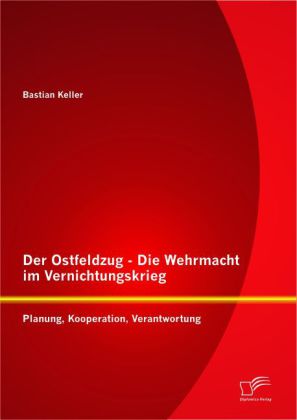 Der Ostfeldzug - Die Wehrmacht im Vernichtungskrieg