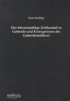 Der börsenmäßige Zeithandel in Getreide und Erzeugnissen der Getreidemüllerei