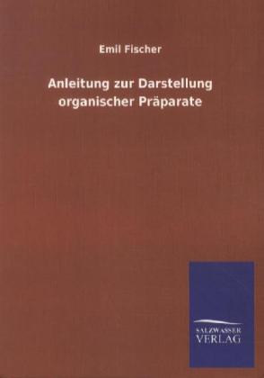 Anleitung zur Darstellung organischer Präparate