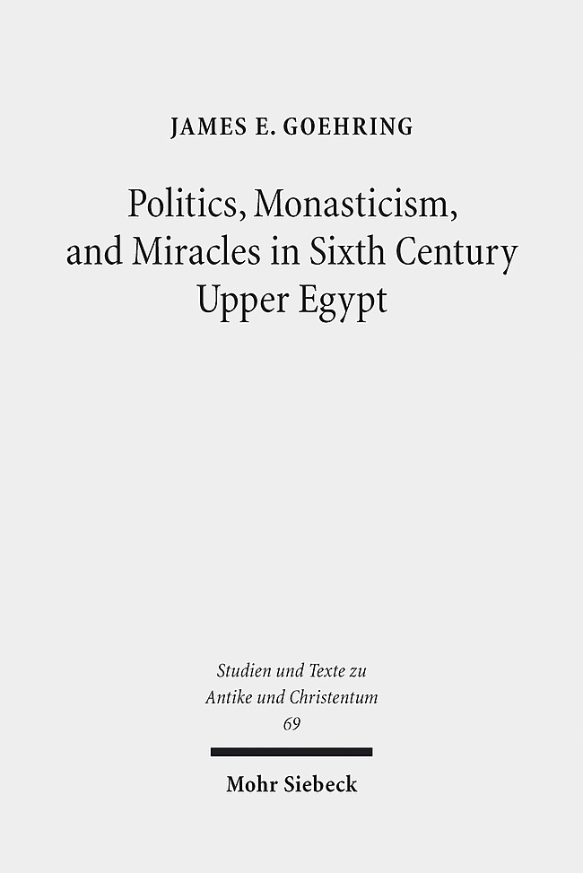 Politics, Monasticism, and Miracles in Sixth Century Upper Egypt