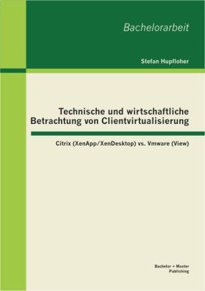 Technische und wirtschaftliche Betrachtung von Clientvirtualisierung