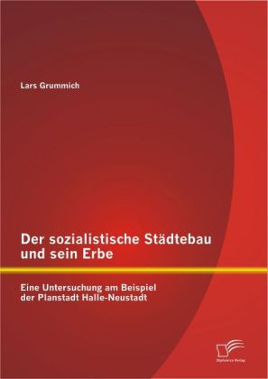 Der sozialistische Städtebau und sein Erbe