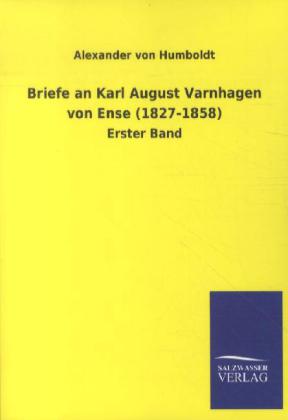 Briefe an Karl August Varnhagen von Ense (1827-1858). Bd.1
