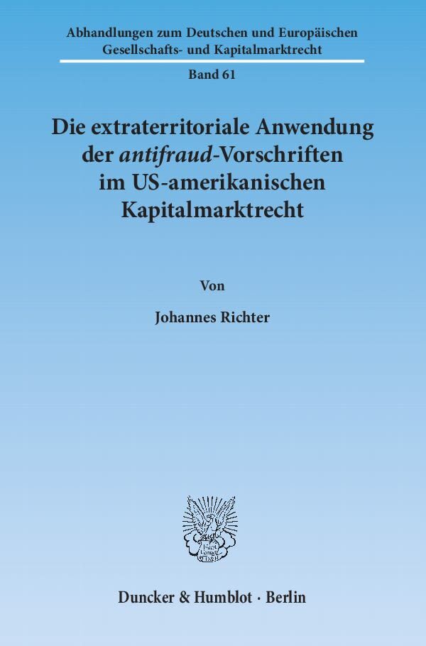 Die extraterritoriale Anwendung der antifraud-Vorschriften im US-amerikanischen Kapitalmarktrecht.