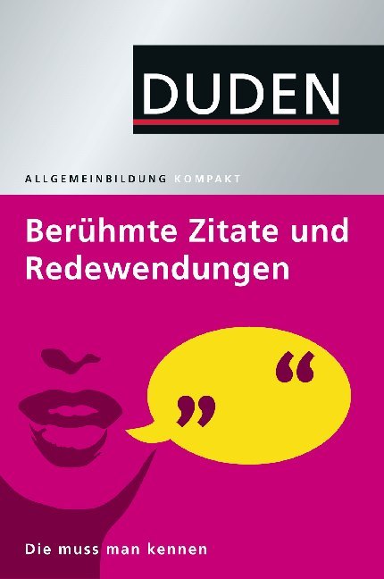 Duden Berühmte Zitate und Redewendungen