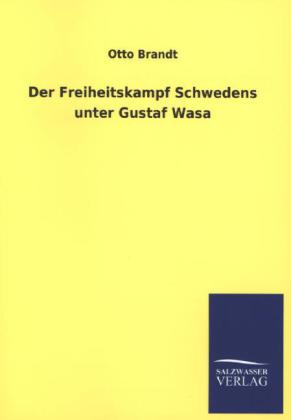 Der Freiheitskampf Schwedens unter Gustaf Wasa