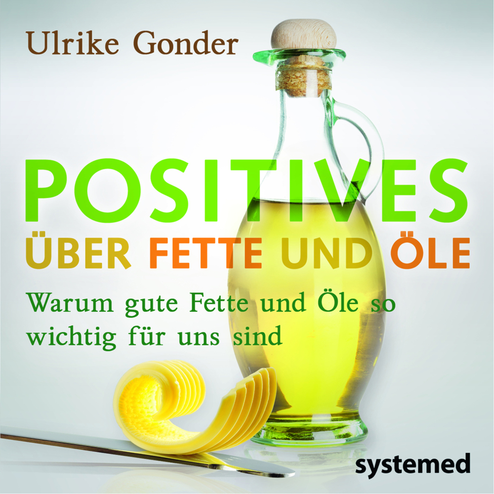 Positives über Fette und Öle