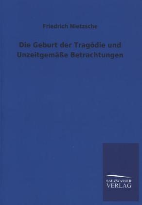 Die Geburt der Tragödie und Unzeitgemäße Betrachtungen
