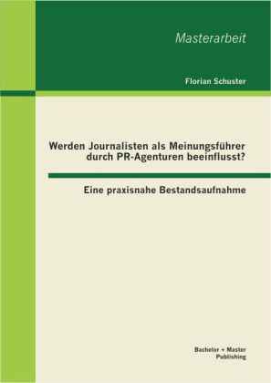 Werden Journalisten als Meinungsführer durch PR-Agenturen beeinflusst?