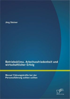 Betriebsklima, Arbeitszufriedenheit und wirtschaftlicher Erfolg