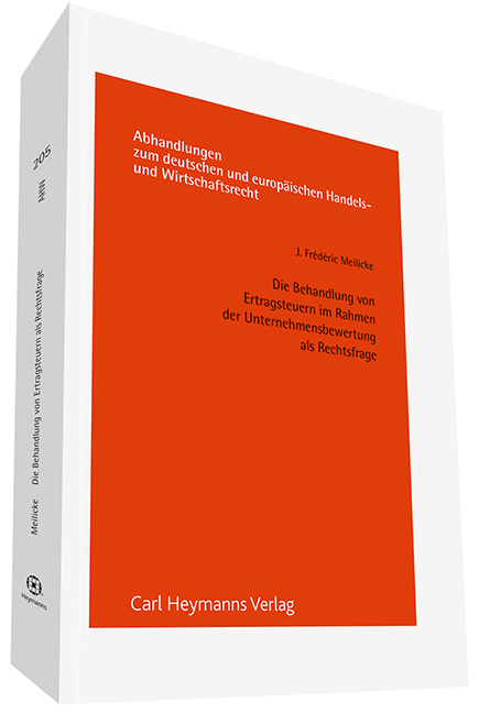 Die Behandlung von Ertragssteuern im Rahmen der Unternehmensbewertung als Rechtsfrage (AHW 205)