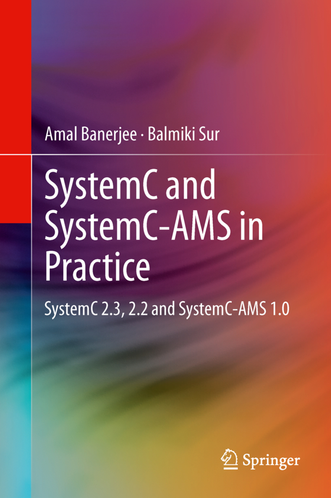 SystemC/SystemC-AMS in Practice (SystemC 2.3, 2.2 and SystemC-AMS 1.0)
