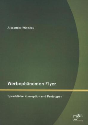 Werbephänomen Flyer: Sprachliche Konzeption und Prototypen