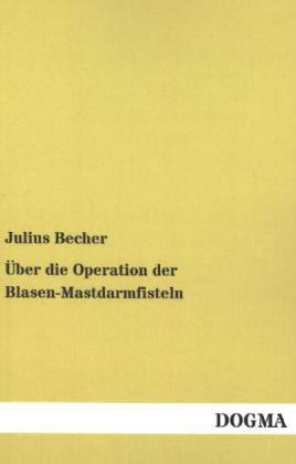 Über die Operation der Blasen-Mastdarmfisteln