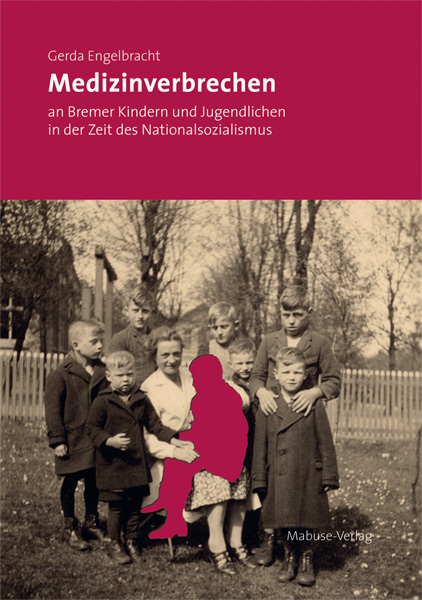 Medizinverbrechen an Bremer Kindern und Jugendlichen in der Zeit des Nationalsozialismus