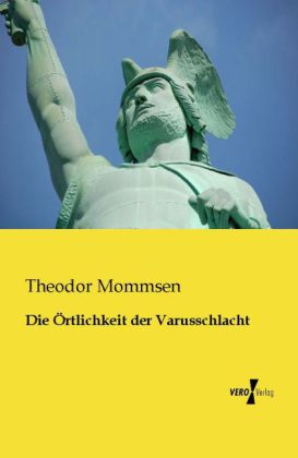Die Örtlichkeit der Varusschlacht