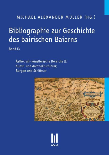 Bibliographie zur Geschichte des bairischen Baierns, Band 13