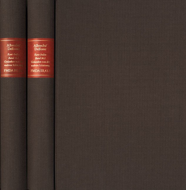 Forschungen und Materialien zur deutschen Aufklärung / Abteilung III: Indices. Kant-Index. Section 3: Index zum Corpus der vorkritischen Schriften. Band 36.1-2: Stellenindex und Konkordanz zu den 'Gedanken von der wahren Schätzung der lebendigen Kräfte'