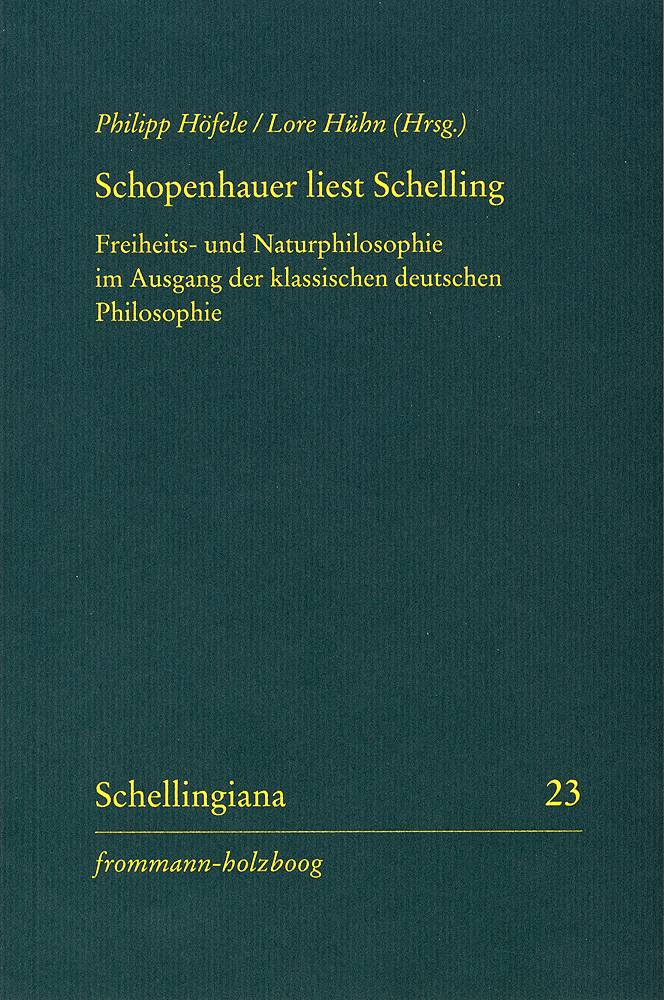 Arthur Schopenhauers handschriftlich kommentiertes Handexemplar von F. W. J. Schelling: 'Philosophische Untersuchung über das Wesen der menschlichen Freiheit und die damit zusammenhängenden Gegenstände'. Lektüren F. W. J. Schellings II