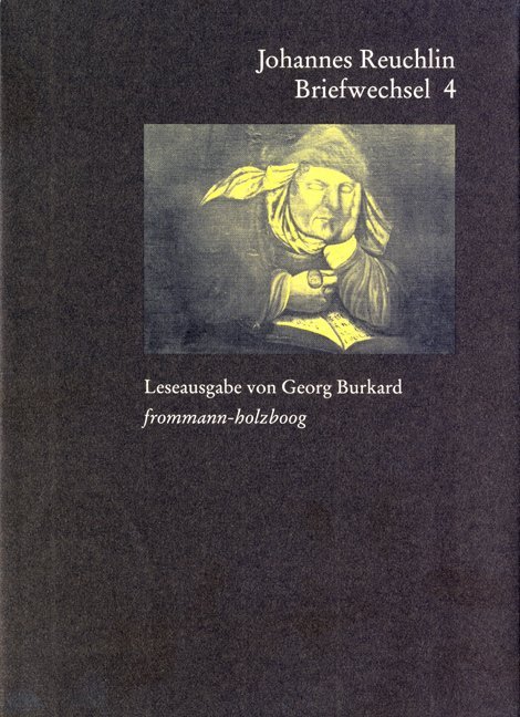 Johannes Reuchlin: Briefwechsel. Leseausgabe / Band 4: 1518-1522. Bd.4