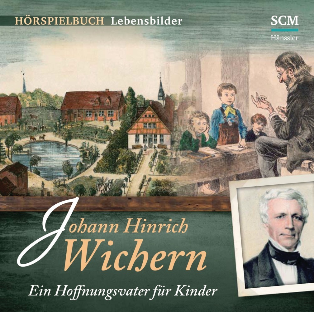 Johann Hinrich Wichern - Ein Hoffnungsvater für Kinder, 1 Audio-CD