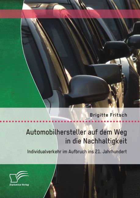 Automobilhersteller auf dem Weg in die Nachhaltigkeit: Individualverkehr im Aufbruch ins 21. Jahrhundert