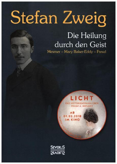 Die Heilung durch den Geist: Franz Anton Mesmer - Mary Baker-Eddy - Sigmund Freud