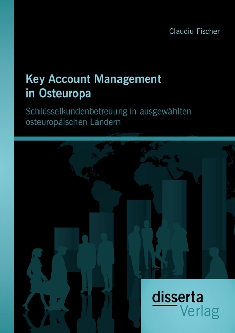 Key Account Management in Osteuropa: Schlüsselkundenbetreuung in osteuropäischen Ländern