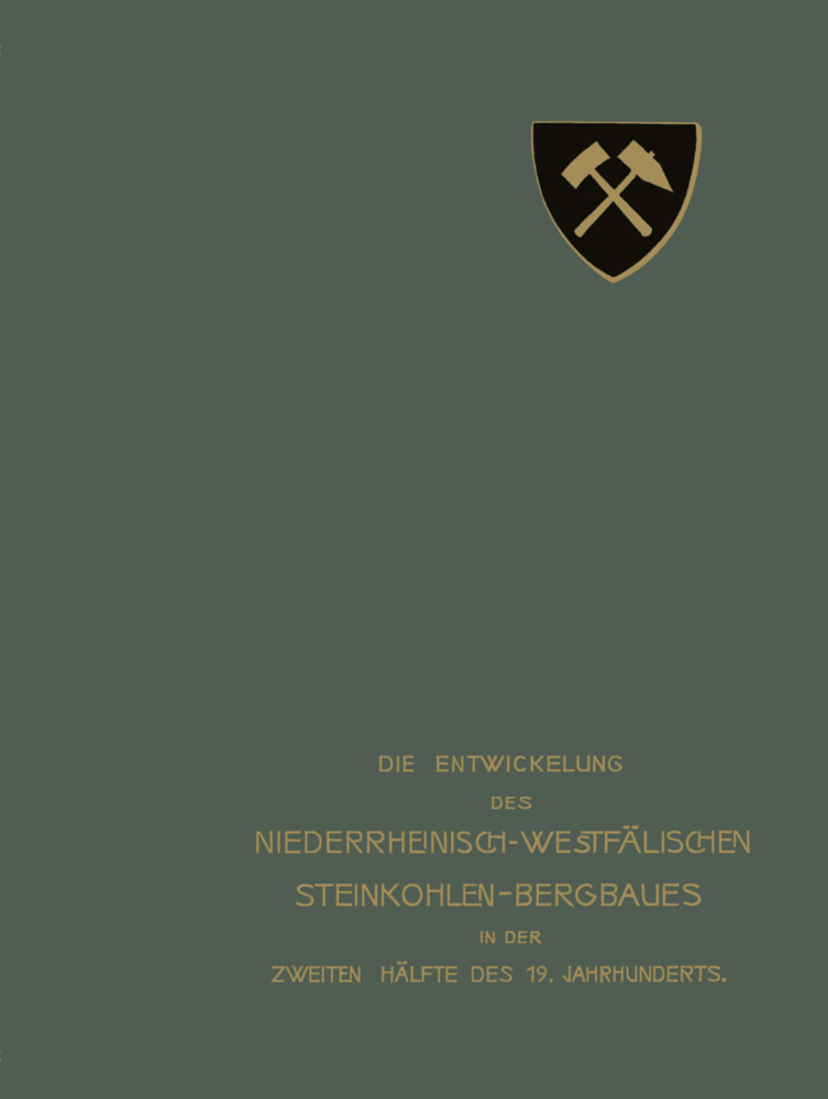 Die Entwickelung des Niederrheinisch-Westfälischen Steinkohlen-Bergbaues in der zweiten Hälfte des 19. Jahrhunderts