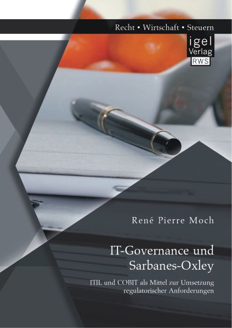 IT-Governance und Sarbanes-Oxley: ITIL und COBIT als Mittel zur Umsetzung regulatorischer Anforderungen