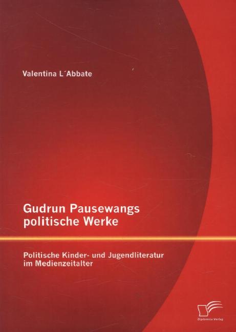 Gudrun Pausewangs politische Werke: Politische Kinder- und Jugendliteratur im Medienzeitalter