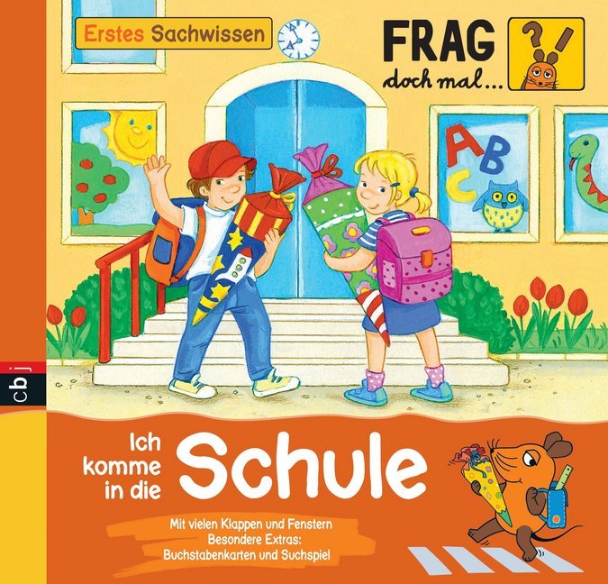 Frag doch mal . . . die Maus! Ich komme in die Schule