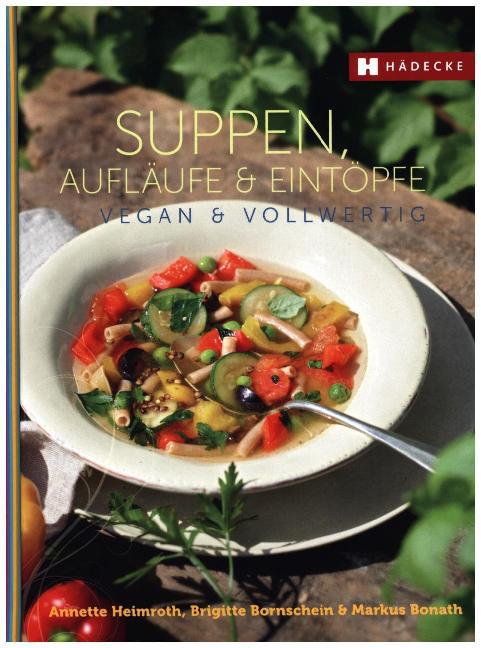Suppen, Aufläufe und Eintöpfe vegan & vollwertig