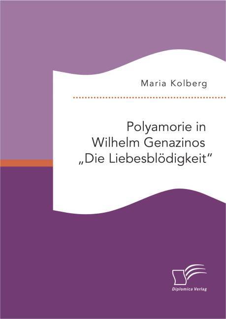 Polyamorie in Wilhelm Genazinos "Die Liebesblödigkeit"
