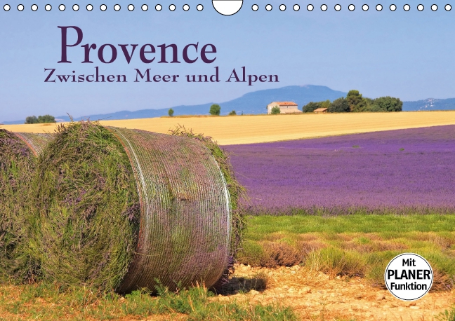 Provence - Zwischen Meer und Alpen (Wandkalender 2016 DIN A4 quer)