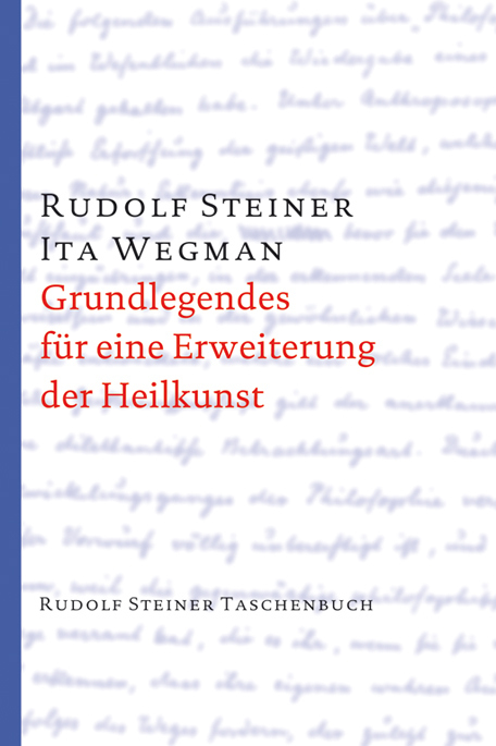 Grundlegendes für eine Erweiterung der Heilkunst nach geisteswissenschaftlichen Erkenntnissen