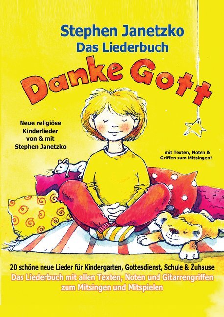 Das Liederbuch - Danke Gott - 20 schöne neue Lieder für Kindergarten, Gottesdienst, Schule und Zuhause