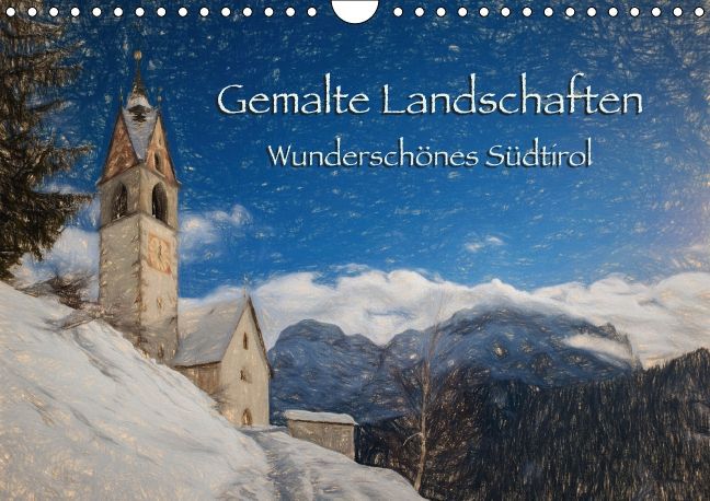 Gemalte Landschaften - Wunderschönes Südtirol (Wandkalender 2017 DIN A4 quer)