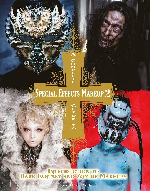 A Complete Guide to Special Effects Makeup. Vol.2