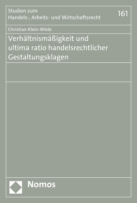 Verhältnismäßigkeit und ultima ratio handelsrechtlicher Gestaltungsklagen