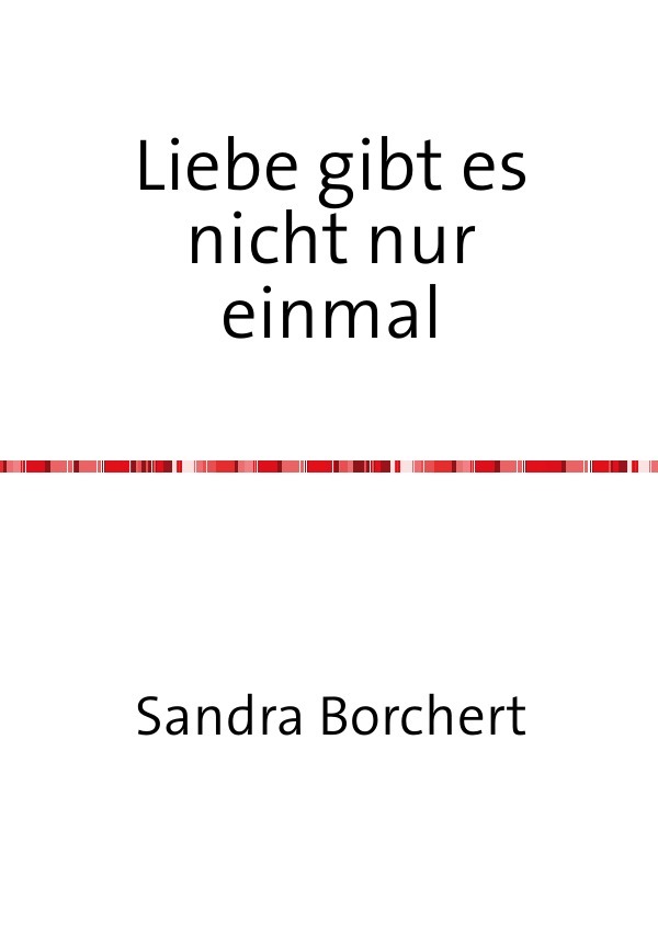 Liebe gibt es nicht nur einmal